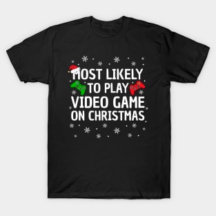 Most Likely To Play Video Game On Christmas T-Shirt